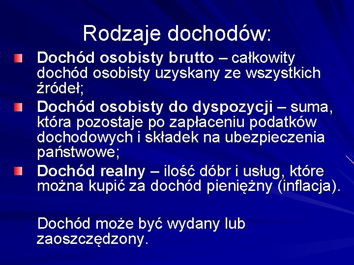 Rodzaje dochodów: Dochód osobisty brutto – całkowity dochód osobisty uzyskany ze wszystkich źródeł; Dochód