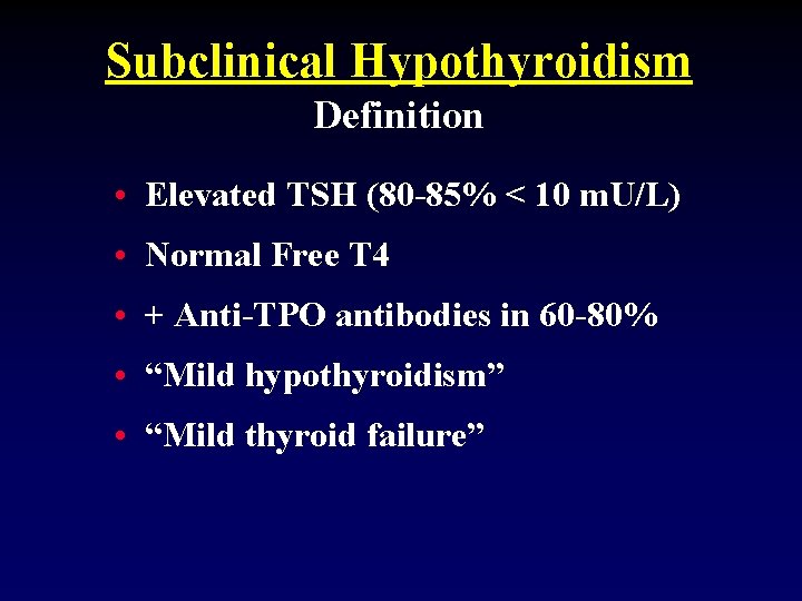 Subclinical Hypothyroidism Definition • Elevated TSH (80 -85% < 10 m. U/L) • Normal