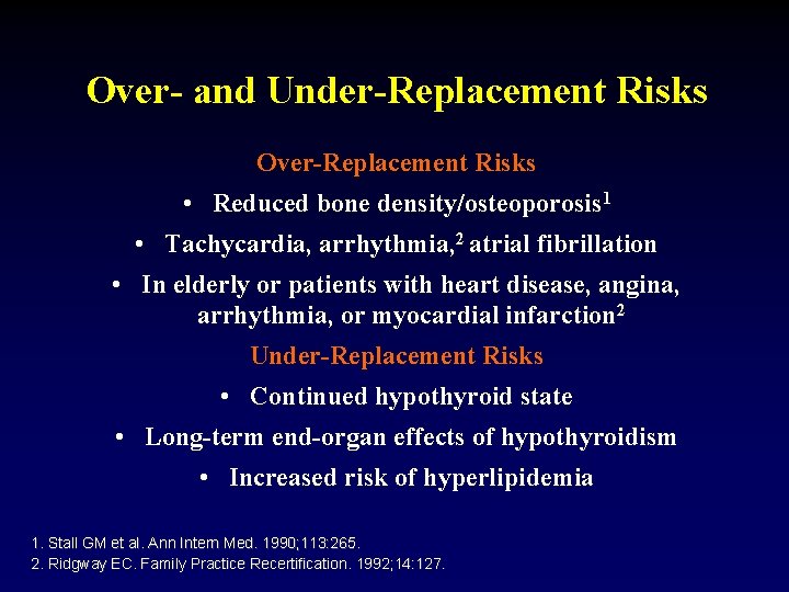Over- and Under-Replacement Risks Over-Replacement Risks • Reduced bone density/osteoporosis 1 • Tachycardia, arrhythmia,