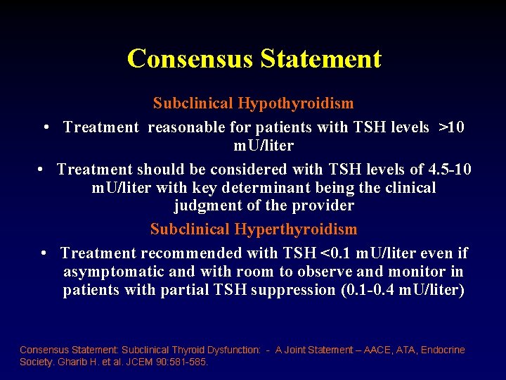 Consensus Statement Subclinical Hypothyroidism • Treatment reasonable for patients with TSH levels >10 m.