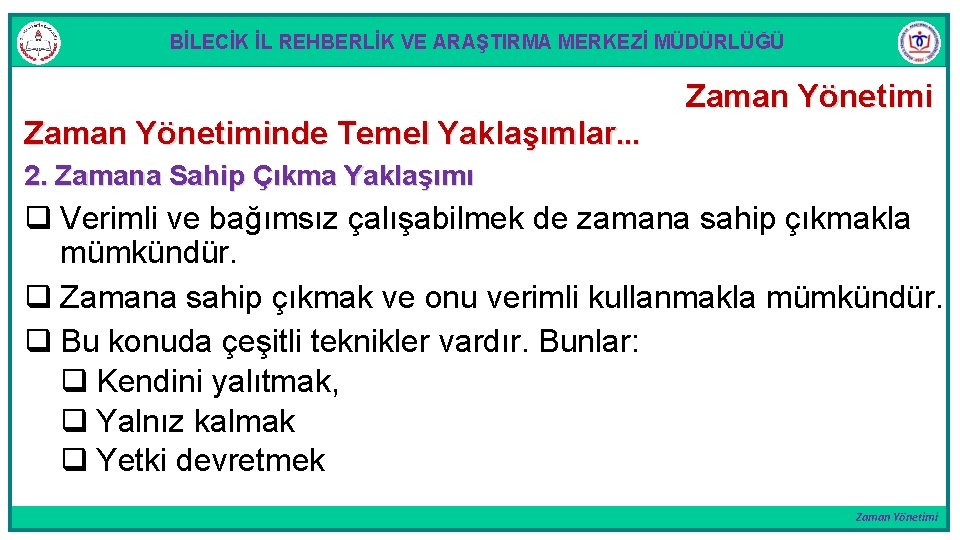 BİLECİK İL REHBERLİK VE ARAŞTIRMA MERKEZİ MÜDÜRLÜĞÜ Zaman Yönetiminde Temel Yaklaşımlar. . . Zaman