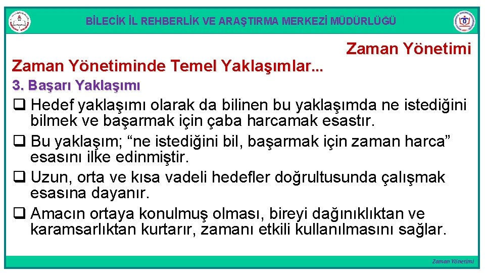 BİLECİK İL REHBERLİK VE ARAŞTIRMA MERKEZİ MÜDÜRLÜĞÜ Zaman Yönetiminde Temel Yaklaşımlar. . . Zaman