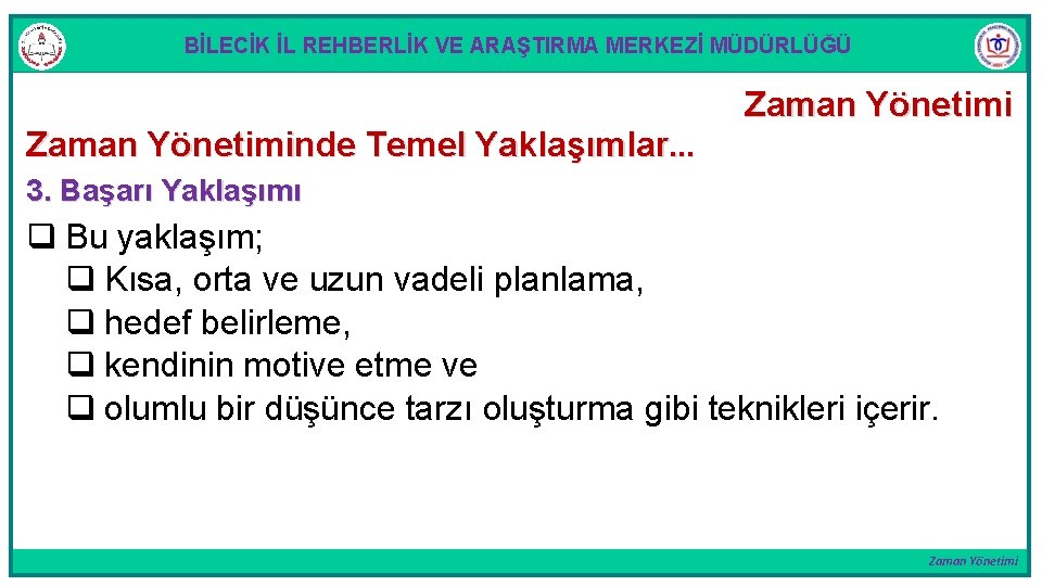 BİLECİK İL REHBERLİK VE ARAŞTIRMA MERKEZİ MÜDÜRLÜĞÜ Zaman Yönetiminde Temel Yaklaşımlar. . . Zaman