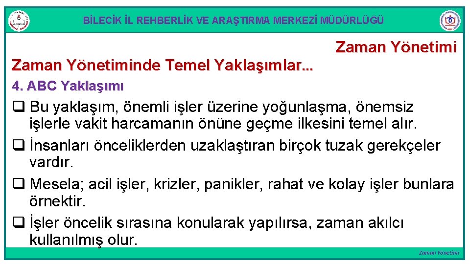 BİLECİK İL REHBERLİK VE ARAŞTIRMA MERKEZİ MÜDÜRLÜĞÜ Zaman Yönetiminde Temel Yaklaşımlar. . . Zaman