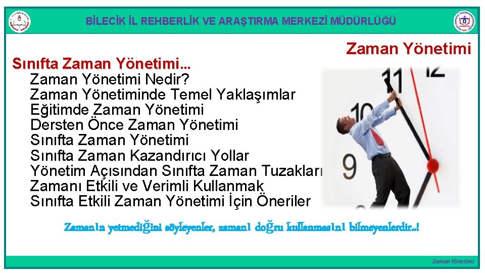 BİLECİK İL REHBERLİK VE ARAŞTIRMA MERKEZİ MÜDÜRLÜĞÜ Sınıfta Zaman Yönetimi. . . Zaman Yönetimi