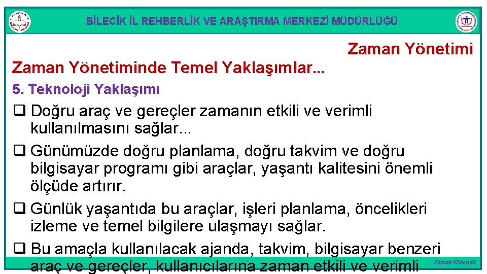 BİLECİK İL REHBERLİK VE ARAŞTIRMA MERKEZİ MÜDÜRLÜĞÜ Zaman Yönetiminde Temel Yaklaşımlar. . . Zaman