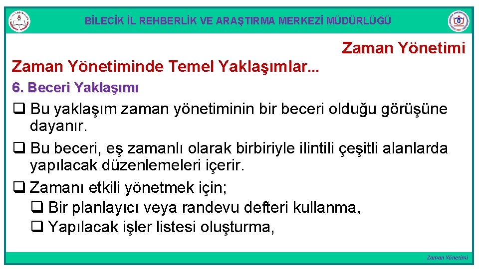 BİLECİK İL REHBERLİK VE ARAŞTIRMA MERKEZİ MÜDÜRLÜĞÜ Zaman Yönetiminde Temel Yaklaşımlar. . . Zaman