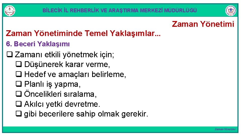 BİLECİK İL REHBERLİK VE ARAŞTIRMA MERKEZİ MÜDÜRLÜĞÜ Zaman Yönetiminde Temel Yaklaşımlar. . . Zaman