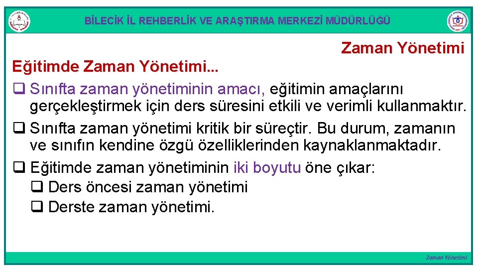 BİLECİK İL REHBERLİK VE ARAŞTIRMA MERKEZİ MÜDÜRLÜĞÜ Zaman Yönetimi Eğitimde Zaman Yönetimi. . .