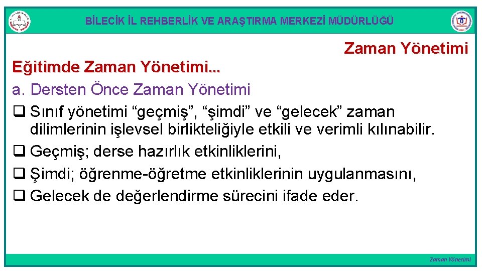 BİLECİK İL REHBERLİK VE ARAŞTIRMA MERKEZİ MÜDÜRLÜĞÜ Zaman Yönetimi Eğitimde Zaman Yönetimi. . .