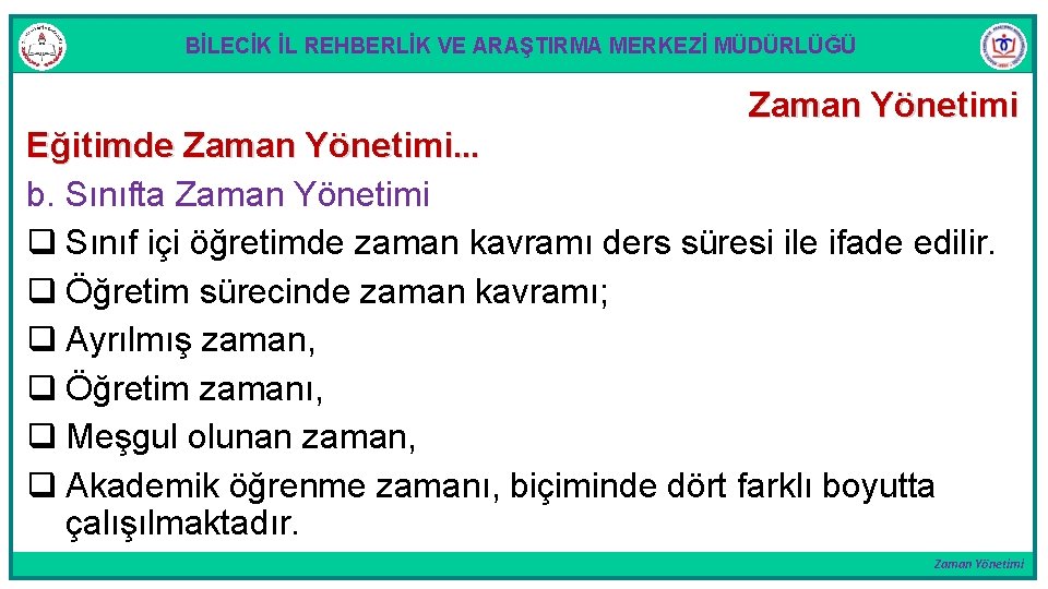 BİLECİK İL REHBERLİK VE ARAŞTIRMA MERKEZİ MÜDÜRLÜĞÜ Zaman Yönetimi Eğitimde Zaman Yönetimi. . .