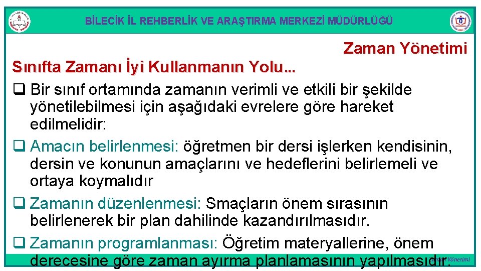 BİLECİK İL REHBERLİK VE ARAŞTIRMA MERKEZİ MÜDÜRLÜĞÜ Zaman Yönetimi Sınıfta Zamanı İyi Kullanmanın Yolu.