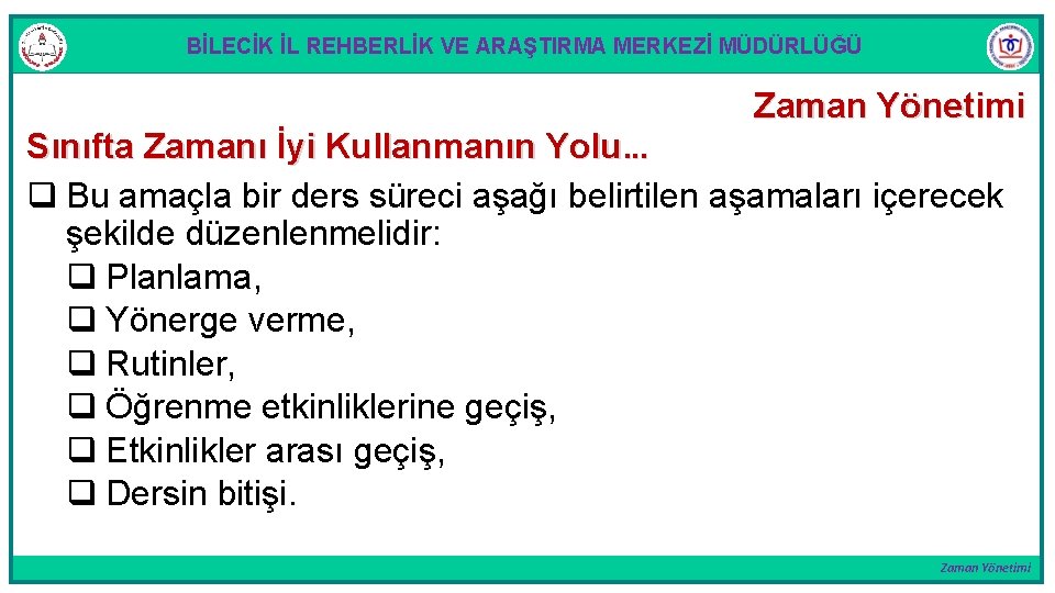 BİLECİK İL REHBERLİK VE ARAŞTIRMA MERKEZİ MÜDÜRLÜĞÜ Zaman Yönetimi Sınıfta Zamanı İyi Kullanmanın Yolu.