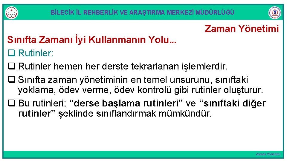 BİLECİK İL REHBERLİK VE ARAŞTIRMA MERKEZİ MÜDÜRLÜĞÜ Zaman Yönetimi Sınıfta Zamanı İyi Kullanmanın Yolu.