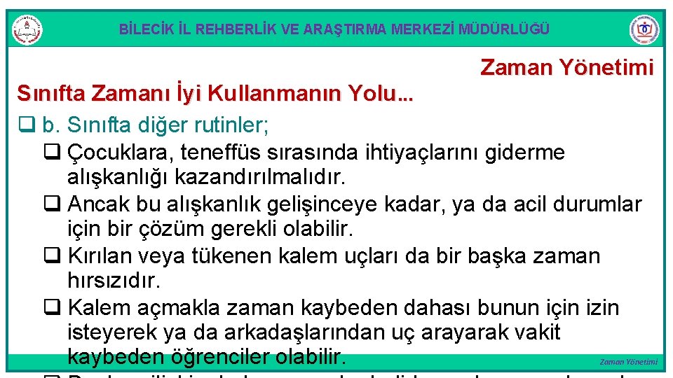 BİLECİK İL REHBERLİK VE ARAŞTIRMA MERKEZİ MÜDÜRLÜĞÜ Zaman Yönetimi Sınıfta Zamanı İyi Kullanmanın Yolu.