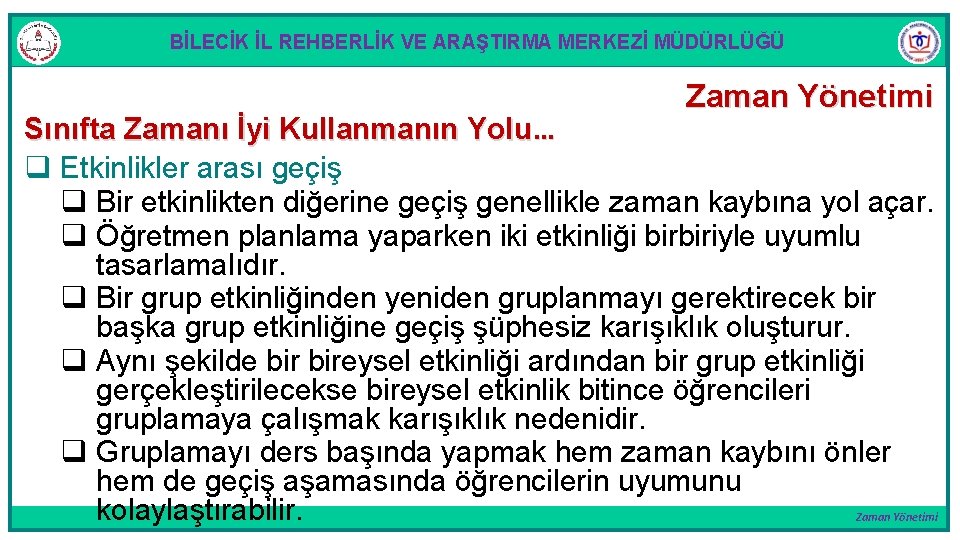 BİLECİK İL REHBERLİK VE ARAŞTIRMA MERKEZİ MÜDÜRLÜĞÜ Zaman Yönetimi Sınıfta Zamanı İyi Kullanmanın Yolu.