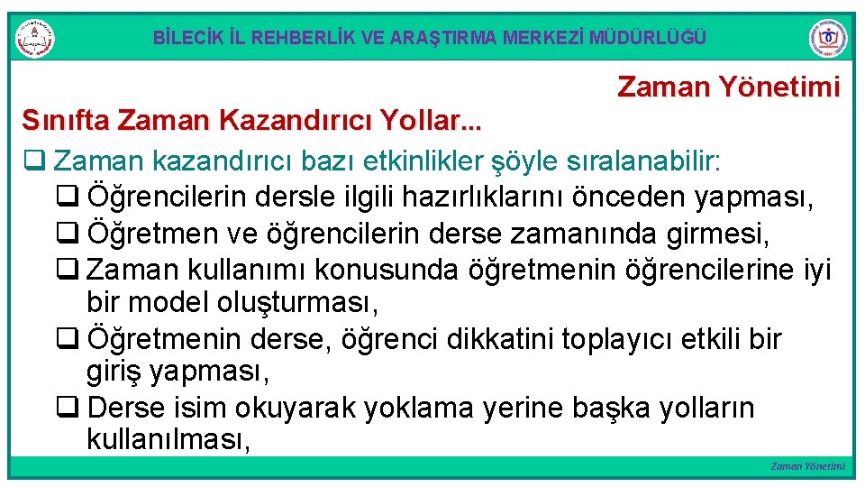 BİLECİK İL REHBERLİK VE ARAŞTIRMA MERKEZİ MÜDÜRLÜĞÜ Zaman Yönetimi Sınıfta Zaman Kazandırıcı Yollar. .