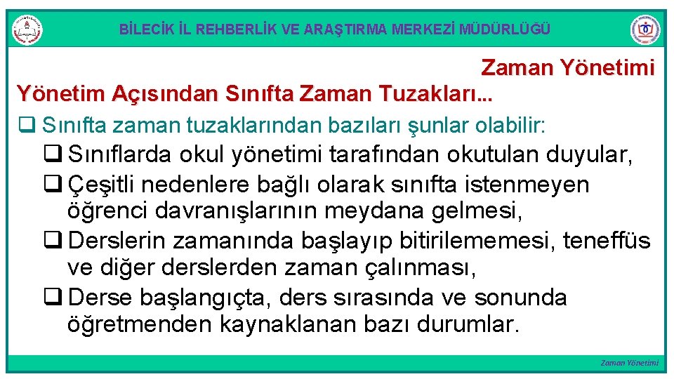 BİLECİK İL REHBERLİK VE ARAŞTIRMA MERKEZİ MÜDÜRLÜĞÜ Zaman Yönetimi Yönetim Açısından Sınıfta Zaman Tuzakları.