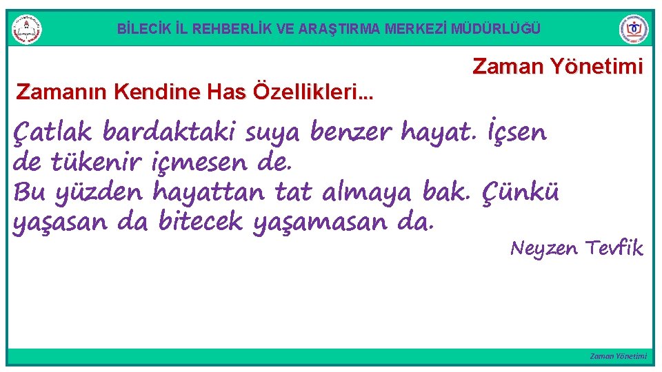 BİLECİK İL REHBERLİK VE ARAŞTIRMA MERKEZİ MÜDÜRLÜĞÜ Zamanın Kendine Has Özellikleri. . . Zaman