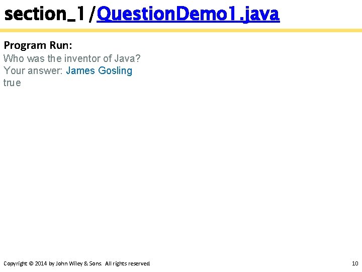 section_1/Question. Demo 1. java Program Run: Who was the inventor of Java? Your answer: