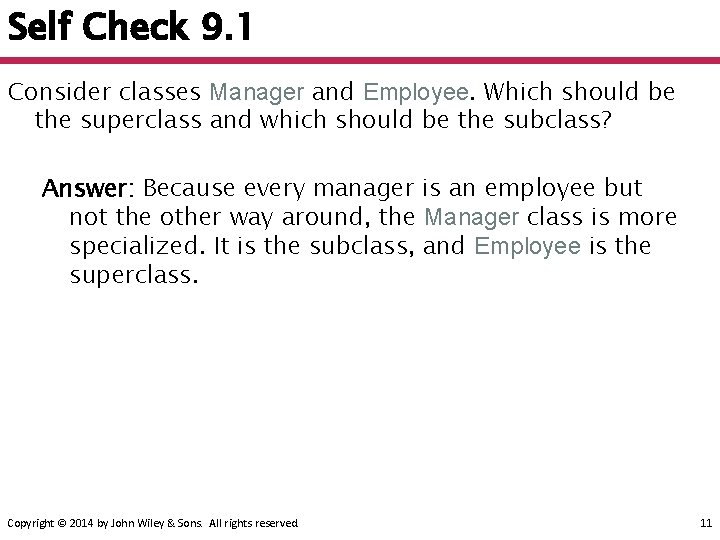 Self Check 9. 1 Consider classes Manager and Employee. Which should be the superclass