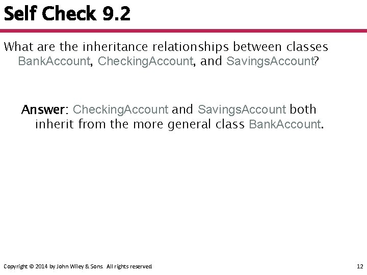 Self Check 9. 2 What are the inheritance relationships between classes Bank. Account, Checking. Self Check 9. 2 What are the inheritance relationships between classes Bank. Account, Checking.