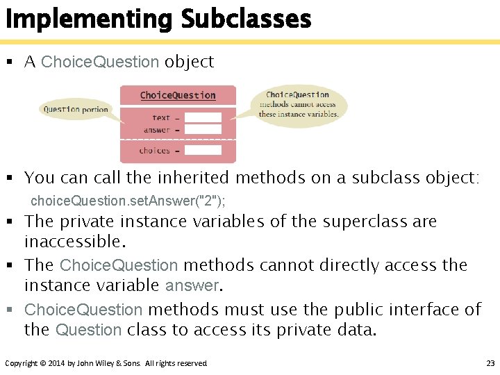 Implementing Subclasses § A Choice. Question object § You can call the inherited methods