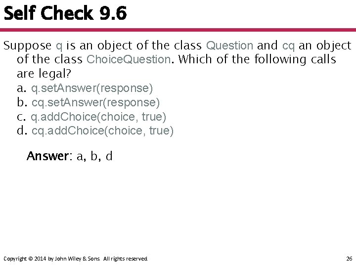 Self Check 9. 6 Suppose q is an object of the class Question and