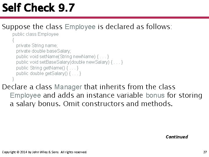 Self Check 9. 7 Suppose the class Employee is declared as follows: public class