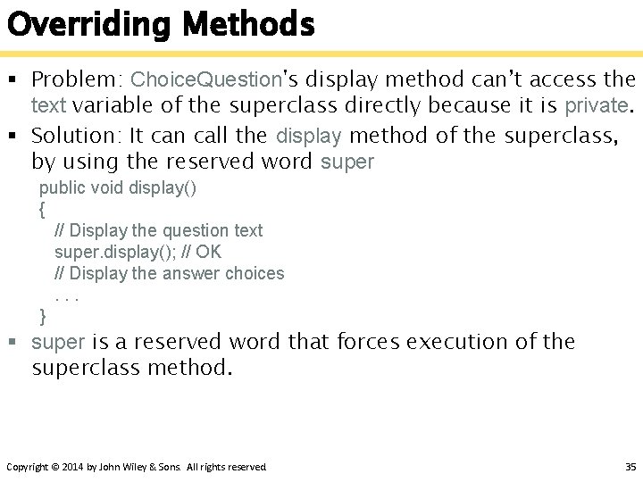 Overriding Methods § Problem: Choice. Question's display method can’t access the text variable of