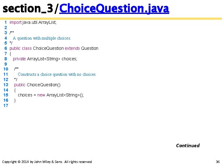 section_3/Choice. Question. java 1 import java. util. Array. List; 2 3 /** 4 A