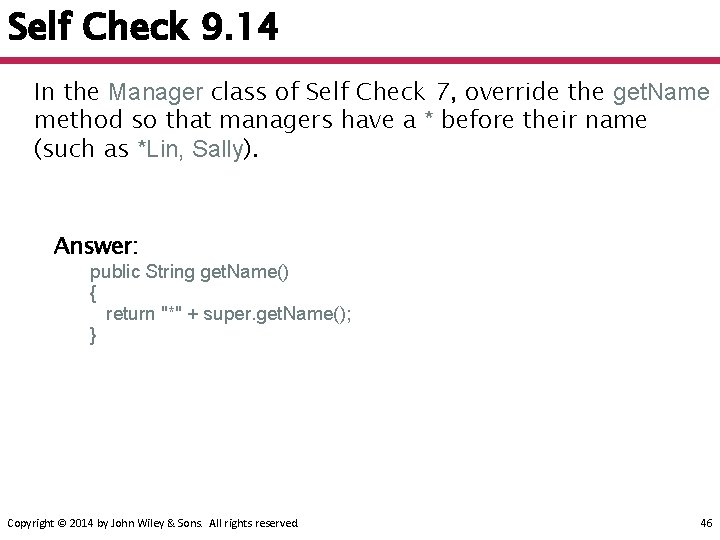 Self Check 9. 14 In the Manager class of Self Check 7, override the