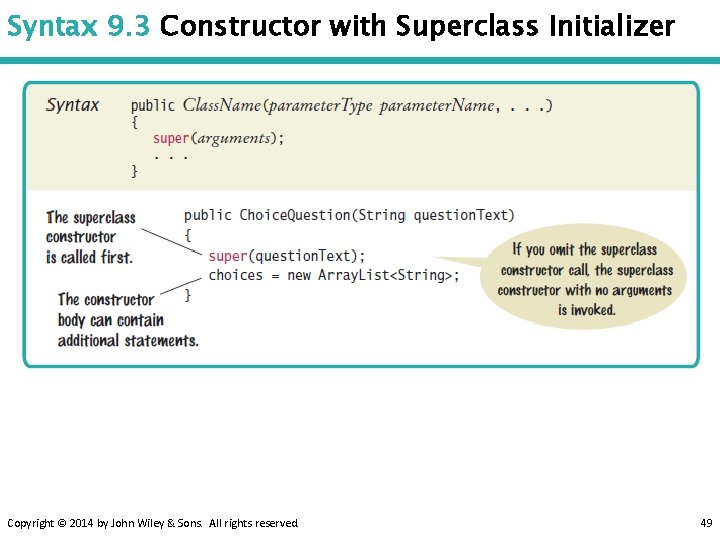 Syntax 9. 3 Constructor with Superclass Initializer Copyright © 2014 by John Wiley &