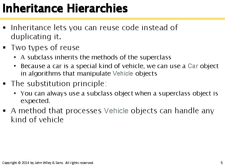 Inheritance Hierarchies § Inheritance lets you can reuse code instead of duplicating it. §