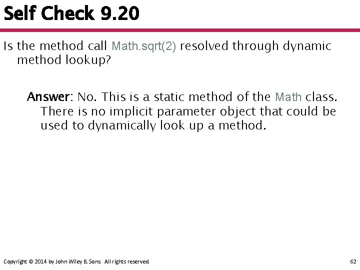 Self Check 9. 20 Is the method call Math. sqrt(2) resolved through dynamic method