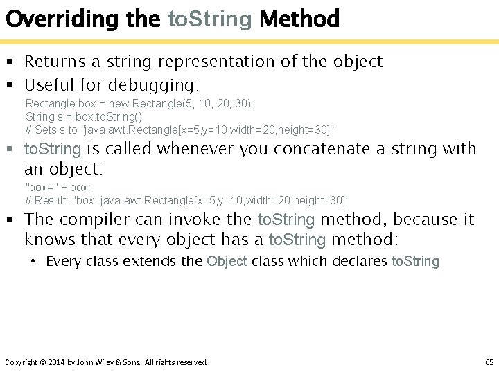 Overriding the to. String Method § Returns a string representation of the object § Overriding the to. String Method § Returns a string representation of the object §