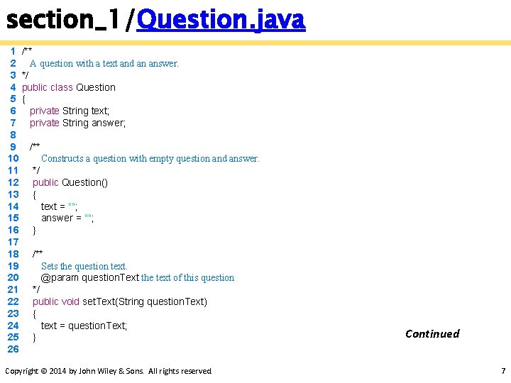 section_1/Question. java 1 /** 2 A question with a text and an answer. 3 section_1/Question. java 1 /** 2 A question with a text and an answer. 3