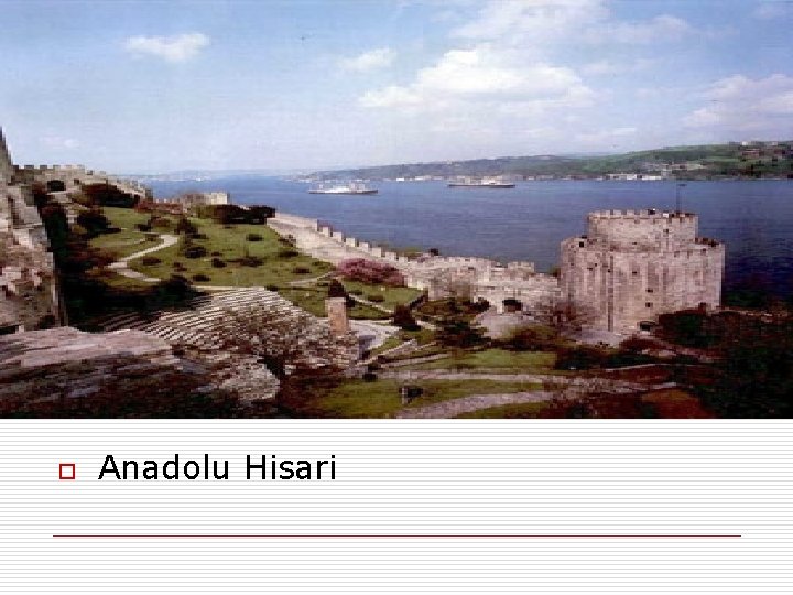 o Anadolu Hisari 