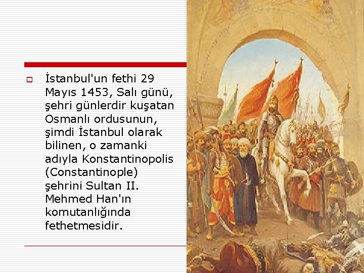 o İstanbul'un fethi 29 Mayıs 1453, Salı günü, şehri günlerdir kuşatan Osmanlı ordusunun, şimdi