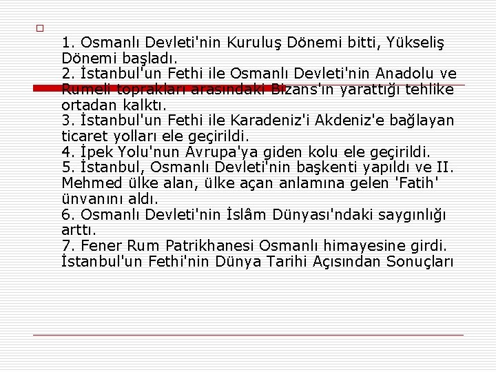o 1. Osmanlı Devleti'nin Kuruluş Dönemi bitti, Yükseliş Dönemi başladı. 2. İstanbul'un Fethi ile