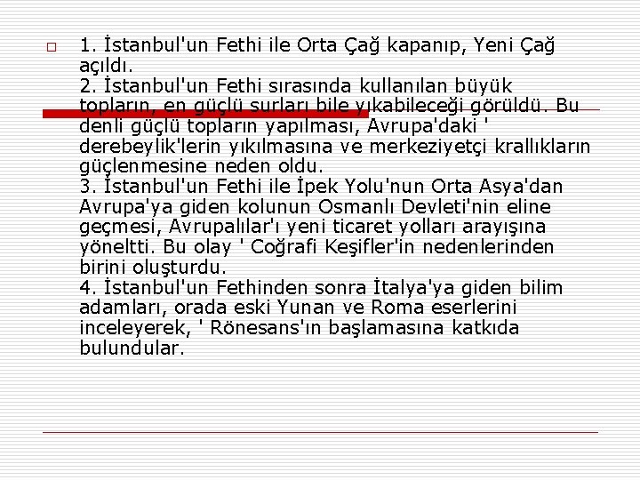 o 1. İstanbul'un Fethi ile Orta Çağ kapanıp, Yeni Çağ açıldı. 2. İstanbul'un Fethi