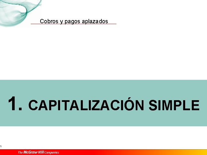 1 Cobros y pagos aplazados 1. CAPITALIZACIÓN SIMPLE 