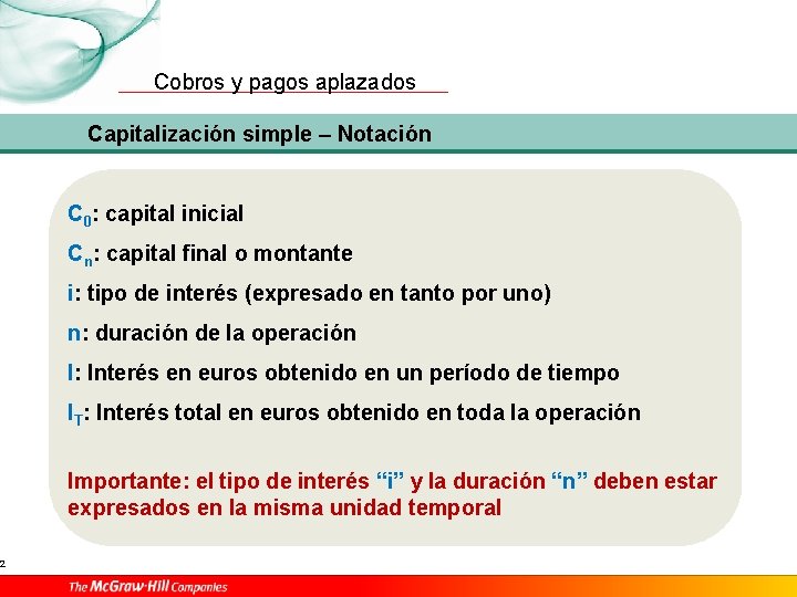 2 Cobros y pagos aplazados Capitalización simple – Notación C 0: capital inicial Cn: