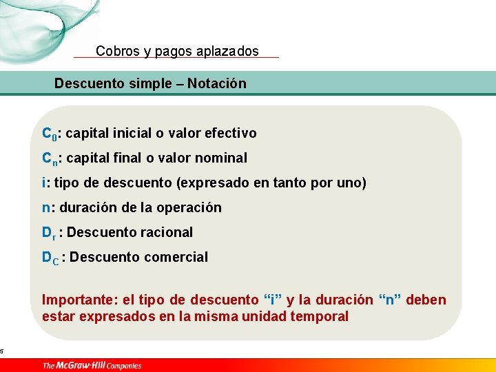 5 Cobros y pagos aplazados Descuento simple – Notación C 0: capital inicial o
