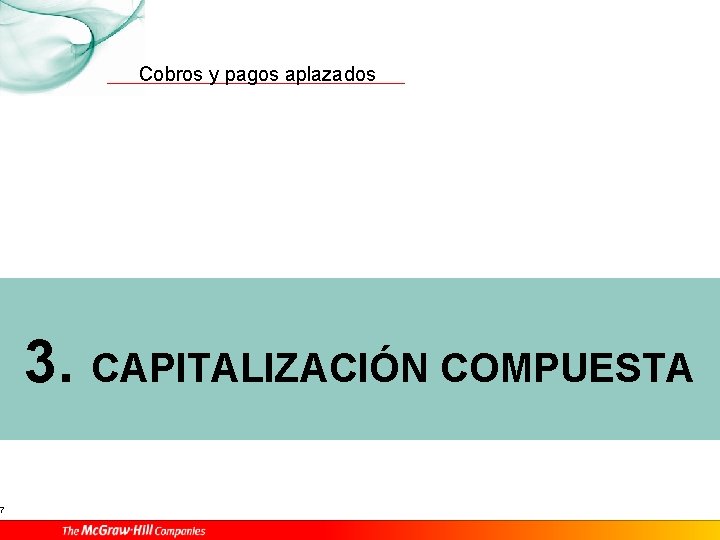 7 Cobros y pagos aplazados 3. CAPITALIZACIÓN COMPUESTA 