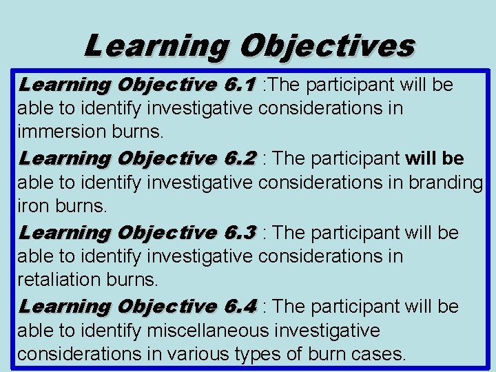 Learning Objectives Learning Objective 6. 1 : The participant will be able to identify
