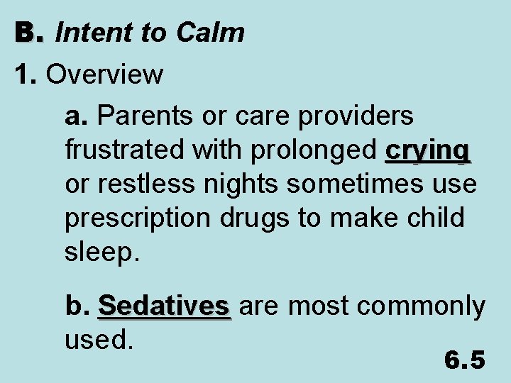 B. Intent to Calm 1. Overview a. Parents or care providers frustrated with prolonged
