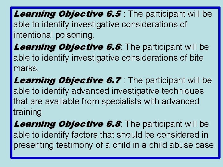 Learning Objective 6. 5 : The participant will be able to identify investigative considerations