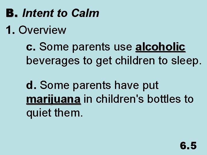 B. Intent to Calm 1. Overview c. Some parents use alcoholic beverages to get