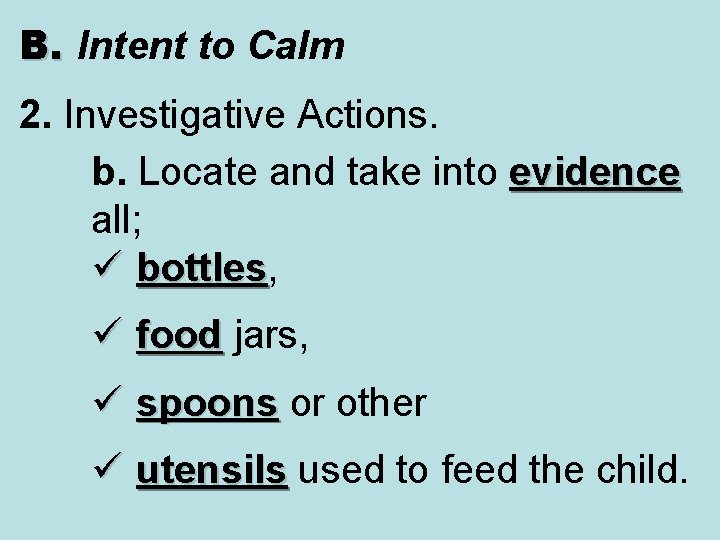 B. Intent to Calm 2. Investigative Actions. b. Locate and take into evidence all;